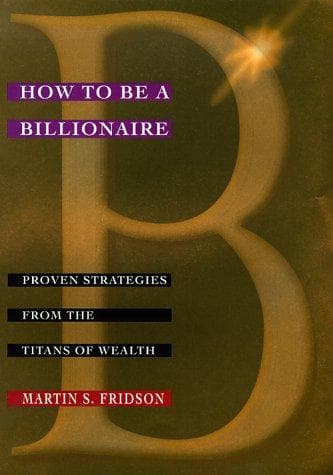 Cover of How to Be a Billionaire by Martin S. Fridson